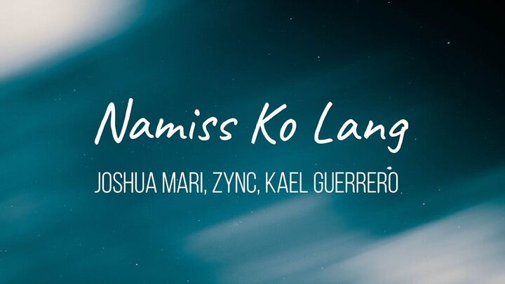 Namiss Ko Lang Lyric video | Joshua Mari, Zync, Kael Guerrero