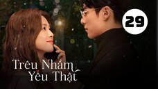 Tập 29| Trêu Nhầm Yêu Thật (Dĩ Ái Vi Doanh) - Only For Love (Bạch Lộc, Vương Hạc Đệ,...).