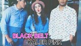 Black Belt Kaler Pink ~Ep22~