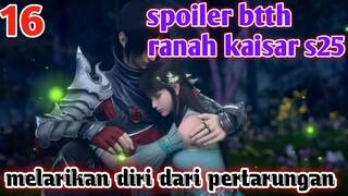 Batle Through The Heavens Ranah Kaisar S25 Part 16 : Melarikan Diri Dari Pertarungan