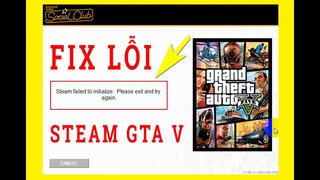 Lỗi Steam Failed to initialize Socical Club Game GTA 5 và Cách Fix Lỗi Steam game GTA V Nhanh 2021