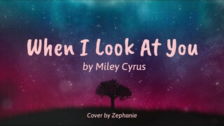 When I Look At You - Miley Cyrus | Zephanie Cover 🎵