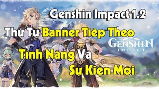 [Genshin Impact] Thứ Tự Banner Tiếp Theo - Tất Cả Thông Tin Về Tính Năng Và Sự Kiện Trong Patch 1.2