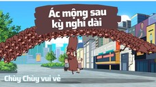 Ác mộng sau kỳ nghỉ dài của Chùy Chùy và tất cả mọi người