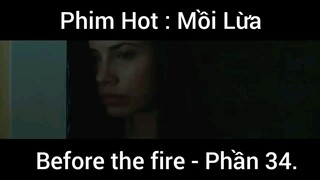PhimHot: Mồi Lừa Before the fire #34