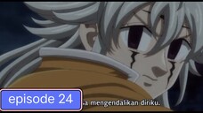 Nanatsu no Taizai mokushiroku no yonkishi eps 24