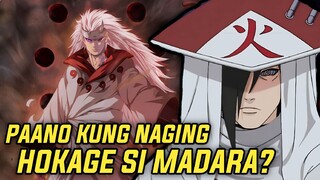 PAANO NGA BA KUNG NAGING HOKAGE SI MADARA? ANO ANG MANGYAYARI SA KONOHA!