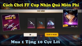 [Garena Free Fire] Cách Chơi Nhận Ak Rồng Xanh Từ Free Fire Cup - Sự Kiện Mua 1 Tặng 10 Cực Lời