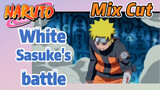 [NARUTO]  Mix Cut |  White Sasuke's battle
