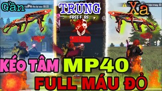 Free Fire | Hướng Dẫn Cách “Kéo Tâm MP40 Full Máu Đỏ” Mọi Cự Ly Gần - Trung -  Xa Đơn Giản Hiệu Quả