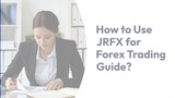 How to Use JRFX for Forex Trading Guide?