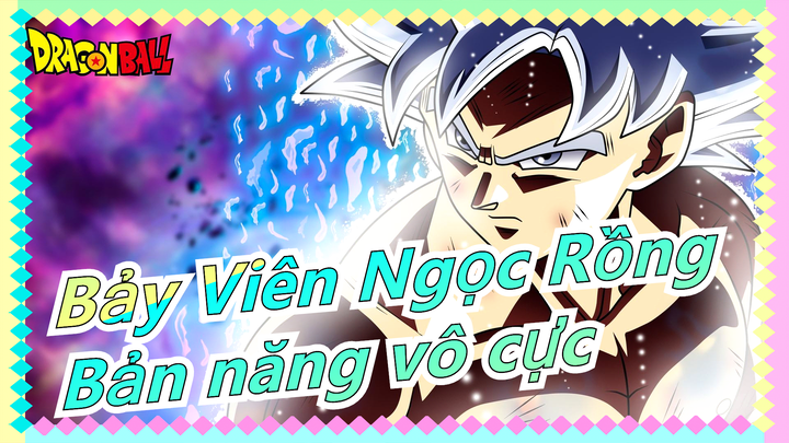 [Bảy Viên Ngọc Rồng Siêu Cấp] Bản năng vô cực! Vượt qua cả thần linh!