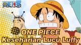 ONE PIECE|【Kehidupan Sehari-Hari Lucu】Luffy！ Kamu Jelas jelas Cemburu！
