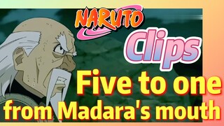 [NARUTO]  Clips |   Five to one from Madara's mouth