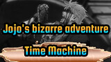 [Jojo's bizarre adventure] Time Machine