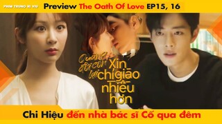 [15, 16] CHI HIỆU ĐẾN NHÀ BÁC SĨ CỐ QUA ĐÊM - TIÊU CHIẾN || THE OATH OF LOVE - 余生请多指教