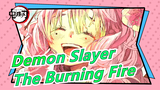 [Demon Slayer] Burn! Thumbs-up! "The Burning Fire Cut Off The Darkness Before Dawn!"