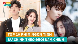 Top 10 phim ngôn tình hiện đại Hoa Ngữ siêu hài hước có nữ chính theo đuổi nam chính|Hóng Cbiz.