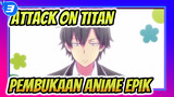 [Attack On Titan] "Berdiri, Musik Dimulai!" 15 Pembukaan Anime Epik_3