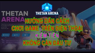 Hướng dẫn cách chơi game Thetan Arena kiếm tiền - phần 1