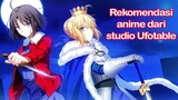 6 Rekomendasi Anime dari studio Ufotable yang Wajib Kalian Tonton