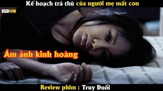 Kế hoạch trả thù của người mẹ mất con - Review phim Truy Đuổi