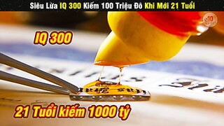 Review Phim | Siêu Lừa IQ 300 Khởi Nghiệp Thành Công Kiếm Nghìn Tỷ Ở Tuổi 21