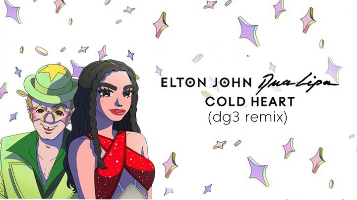 Elton John & Dua Lipa - Cold Heart (dg3 remix)
