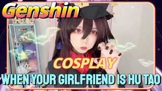 [Genshin Impact COSPLAY] When your girlfriend is Hu Tao