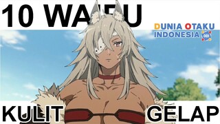 10 WAIFU KULIT GELAP PART 1