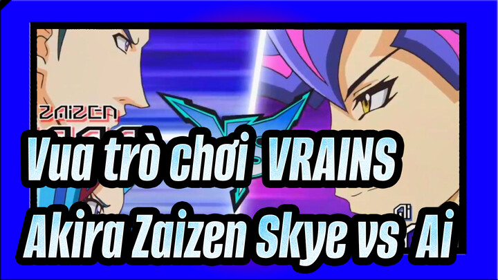 [Vua trò chơi! VRAINS] Akira Zaizen&Skye vs. Ai_B