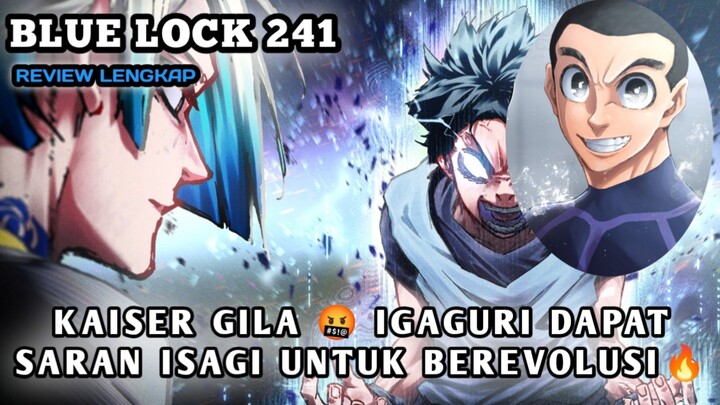 IGAGURI AKAN BEREVOLUSI 🔥 KEMARAHAN KAISER SEMAKIN MEMUNCAK 🤬 | REVIEW BLUE LOCK CHAPTER 241