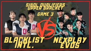 NEXPLAY EVOS VS BLACKLIST INTL. | GAME 3 | SIBOL UPPER BRACKET QUALIFIERS