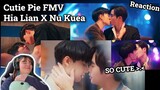 Cutie Pie FMV | Hia Lian X Nu Kuea - Reaction *SO CUTE!!*