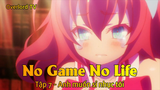 No game No life Tập 7 - Anh muốn sỉ nhục tôi