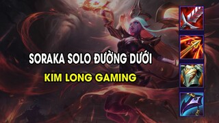 Kim Long Gaming - SORAKA SOLO ĐƯỜNG DƯỚI