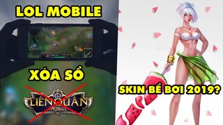 Update LMHT: LOL Mobile ra mắt sẽ XÓA SỔ Liên Quân Mobile – Skin Tiệc Bể Bơi 2019 là gì?