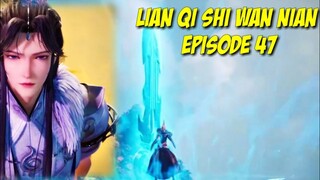 LIAN QI SHI WAN NIAN EP 47|100.000 Years of Refining Qi episode47