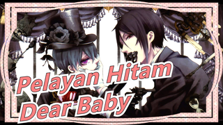 Pelayan Hitam|[Sebastian&Ciel] Dear Baby