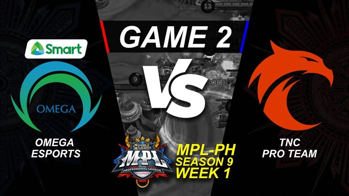 (FILIPINO) GAME 2 Omega Esports vs TNC Pro Team | MPL-PH S9 Week 1 Day 1