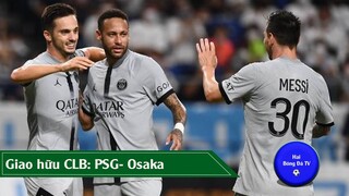 Giao hữu câu lạc bộ quốc tế  PSG 6-2 OSaka