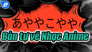 [Bản tự vẽ Nhạc Anime / Bóng tối ] Ayayakoyaya_2