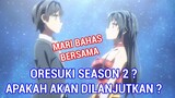 ORESUKI Season 2 ? - Pembahasan dan Prediksi Kemungkinan Di lanjutkannya Anime ini