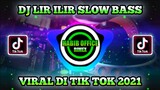 DJ LIR ILIR SLOW BASS VIRAL DI TIK TOK 2021
