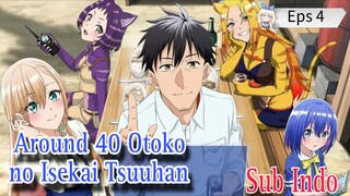 Around 40 Otoko no Isekai Tsuuhan Ep 4 Sub indo
