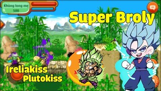 Ngọc Rồng Online - Tổng Hợp Những Pha Săn Super Broly Của Plutokiss & Ireliakiss