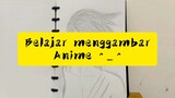 belajar menggambar anime 😅🙏