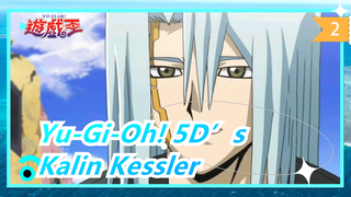 [Yu-Gi-Oh! 5D’s] Kalin Kessler--- Are You Satisfied Now_2