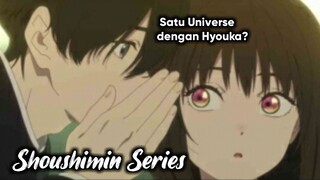 ANIME BUATAN AUTHOR HYOUKA?! SHOUSHIMIN SERIES