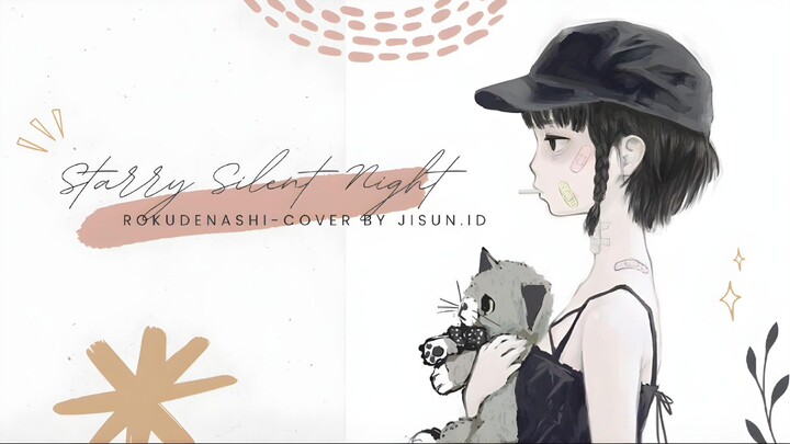 Starry Silent Night (星寂夜) Rokudenashi (ロクデナシ) Cover by Jisun.ID